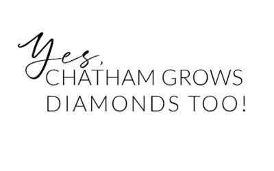 Yes, Chatham Grows Diamonds Too!