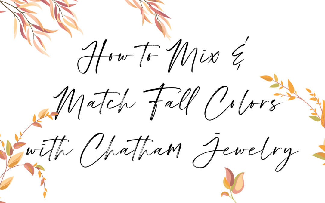 How to Mix and Match Fall Colors with Chatham Jewelry