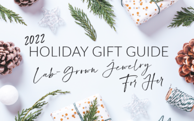 2022 Holiday Gift Guide: Lab Grown Jewelry Gifts for Her
