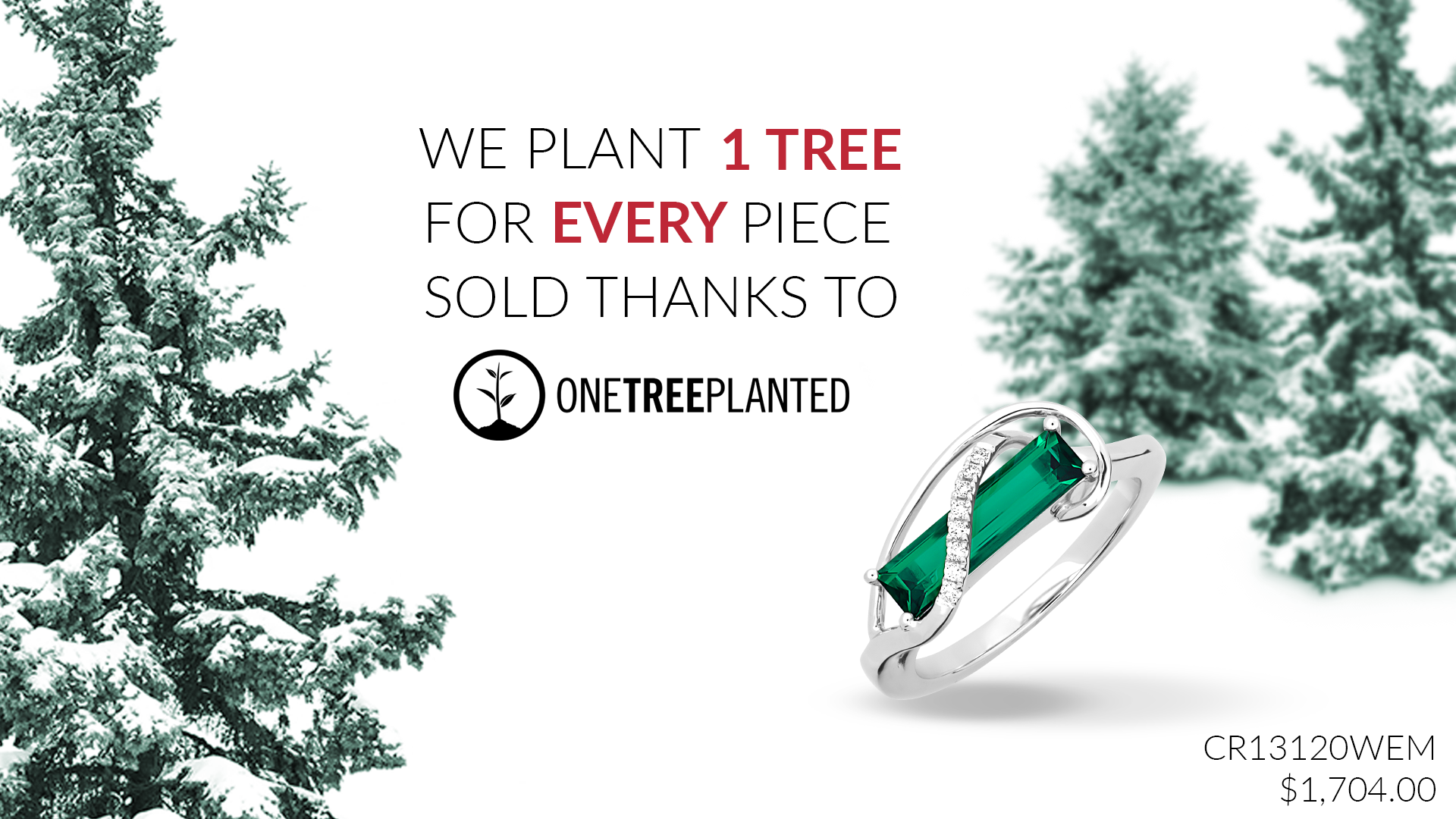 We plant 1 tree for every piece sold thanks to One Tree Planted. Emerald ring with SKU CR13120WEM costs $1,704.00