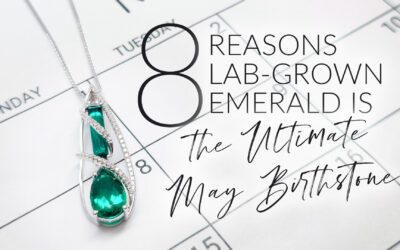 8 Reasons Lab-Grown Emerald is the Ultimate May Birthstone